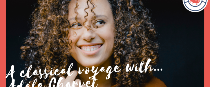 Youtube – A classical voyage with – Adèle Charvet (1)